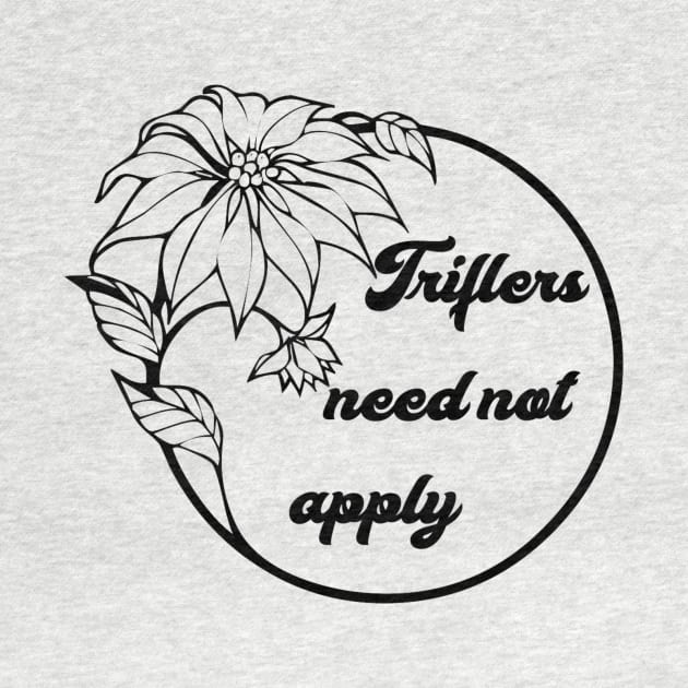 Triflers Need Not Apply by robin